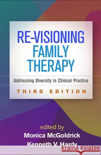 Re-Visioning Family Therapy: Addressing Diversity in Clinical Practice McGoldrick, Monica 9781462531936 Guilford Publications - książka