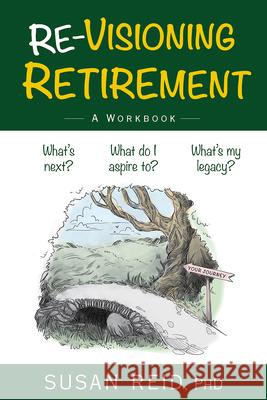 Re-Visioning Retirement: A Workbook Susan Reid 9781998841172 Barlow Publishing - książka