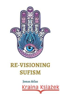 Re-visioning Sufism Jonas Atlas 9789492689030 Yunus Publishing - książka