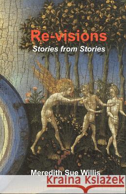 Re-Visions: Stories from Stories Meredith Sue Willis 9780980178661 Hamilton Stone Editions - książka