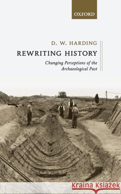 Re-Writing History: Changing Perceptions of the Past Dennis Harding 9780198817734 Oxford University Press, USA - książka