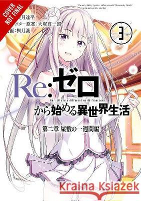 RE: Zero -Starting Life in Another World-, Chapter 2: A Week at the Mansion, Vol. 3 (Manga) Tappei Nagatsuki Shinichirou Otsuka Makoto Fuugetsu 9780316473163 Yen Press - książka