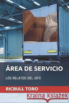 Área de Servicio: Los Relatos del Jefe Toro, Ricbull 9781981081622 Independently Published - książka