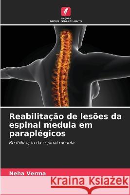 Reabilitacao de lesoes da espinal medula em paraplegicos Neha Verma   9786206250456 Edicoes Nosso Conhecimento - książka