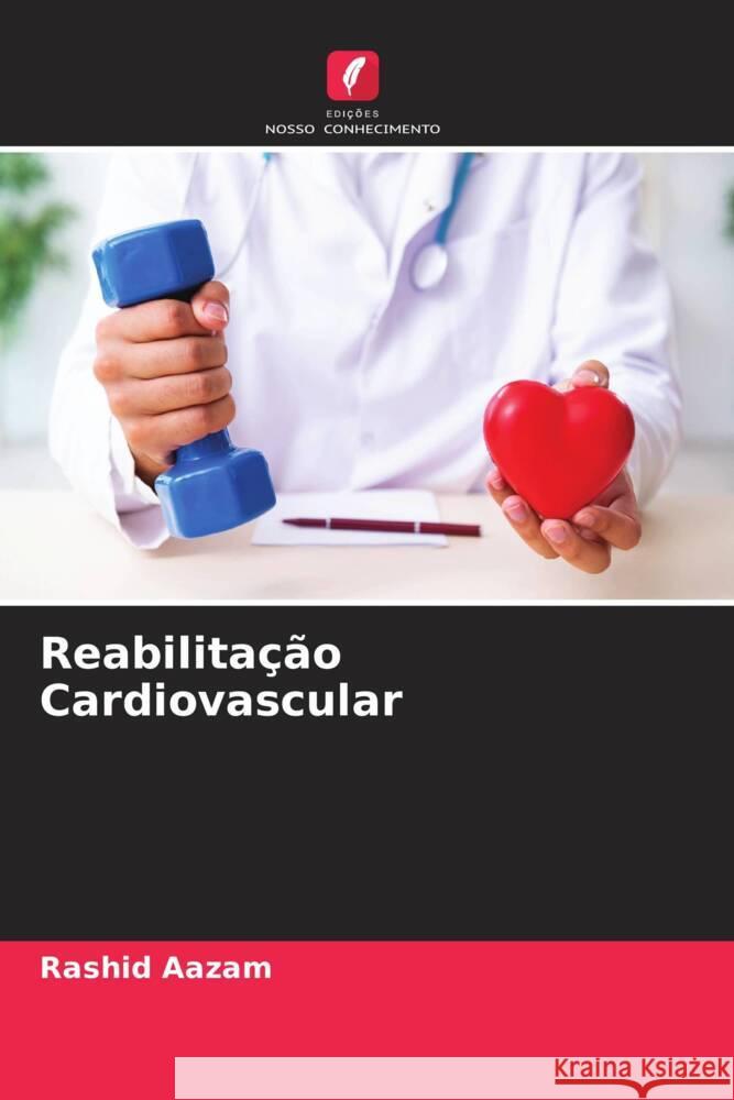 Reabilita??o Cardiovascular Rashid Aazam 9786207212750 Edicoes Nosso Conhecimento - książka