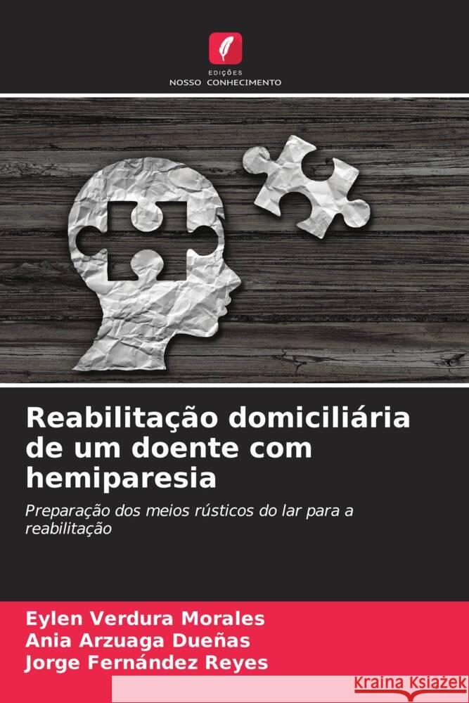 Reabilita??o domicili?ria de um doente com hemiparesia Eylen Verdur Ania Arzuag Jorge Fern?nde 9786206978749 Edicoes Nosso Conhecimento - książka