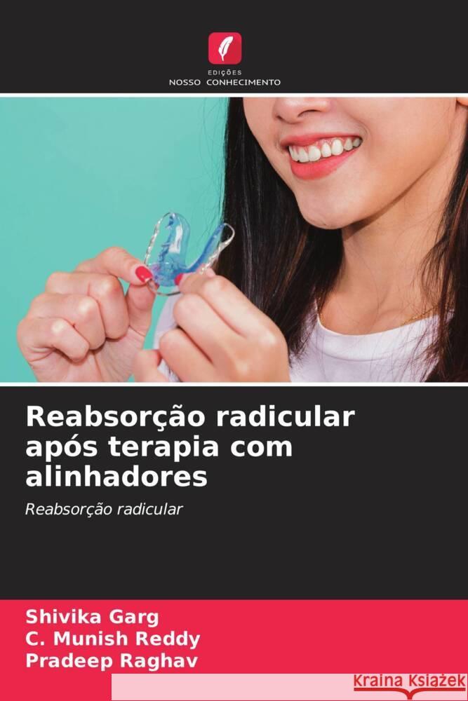 Reabsor??o radicular ap?s terapia com alinhadores Shivika Garg C. Munish Reddy Pradeep Raghav 9786208146634 Edicoes Nosso Conhecimento - książka