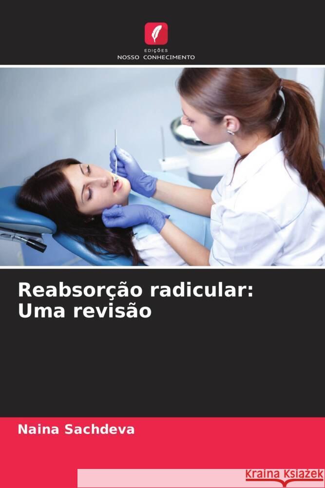 Reabsor??o radicular: Uma revis?o Naina Sachdeva Parul Bansal Vineeta Nikhil 9786205217245 Edicoes Nosso Conhecimento - książka