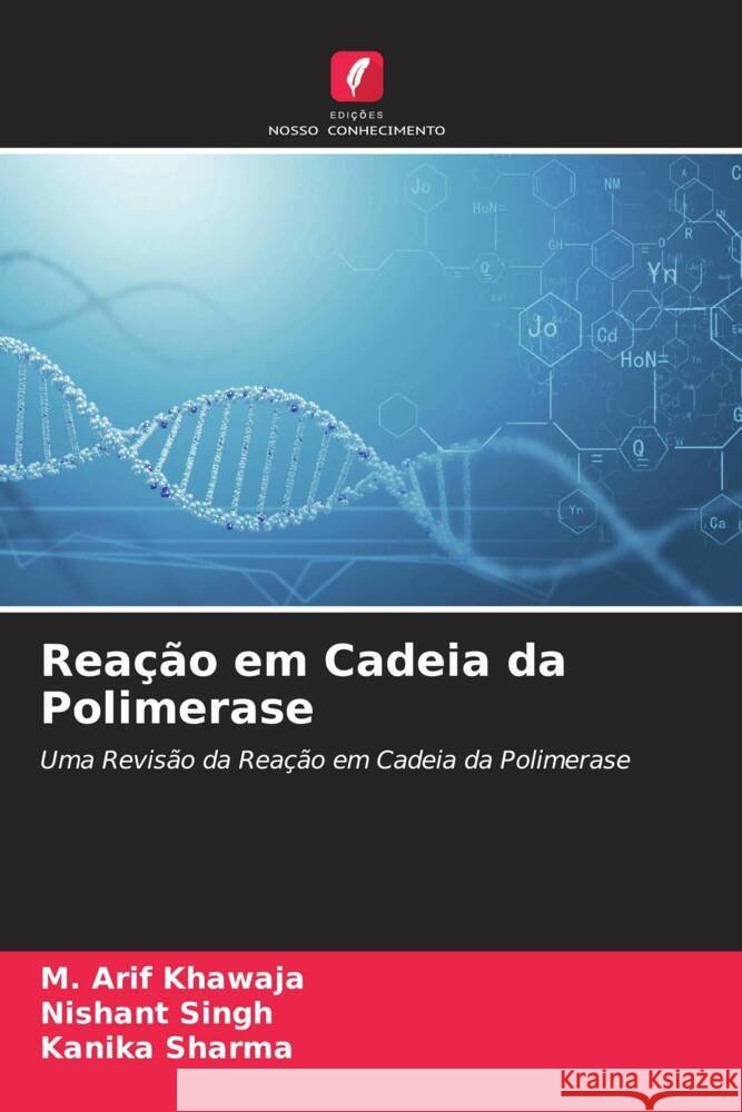 Reação em Cadeia da Polimerase Khawaja, M. Arif, Singh, Nishant, Sharma, Kanika 9786204767246 Edições Nosso Conhecimento - książka