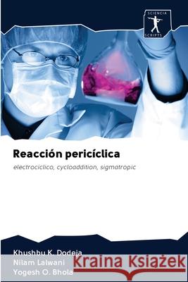 Reacción pericíclica Dodeja, Khushbu K. 9786200944627 Sciencia Scripts - książka