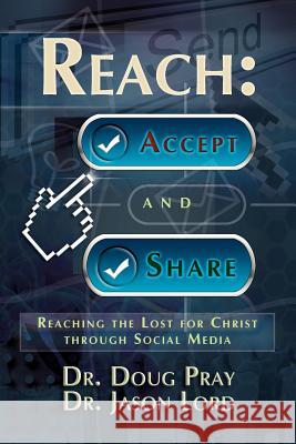 Reach: Accept and Share - Reaching the Lost for Christ Through Social Media Pray, Doug 9781937829292 Total Publishing and Media - książka
