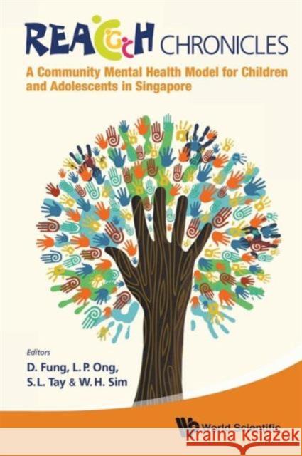 Reach Chronicles: A Community Mental Health Model for Children and Adolescents in Singapore Fung, Daniel Shuen Sheng 9789814440363 World Scientific Publishing Company - książka