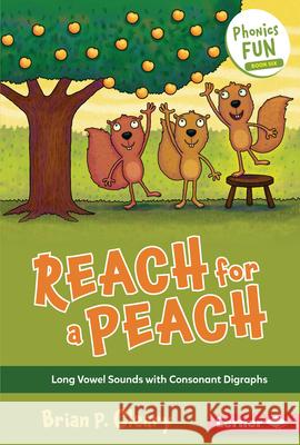 Reach for a Peach: Long Vowel Sounds with Consonant Digraphs Brian P. Cleary Jason Miskimins 9781728441306 Lerner Publications (Tm) - książka