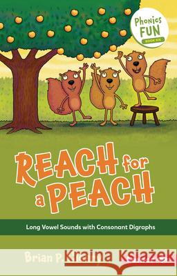 Reach for a Peach: Long Vowel Sounds with Consonant Digraphs Brian P. Cleary Jason Miskimins 9781728448534 Lerner Publications (Tm) - książka