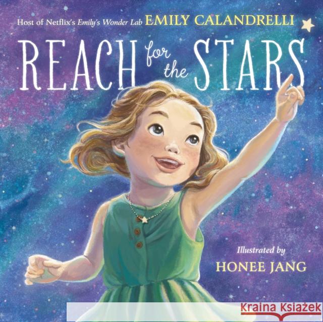 Reach for the Stars Emily Calandrelli Honee Jang 9781250797346 Henry Holt & Company - książka