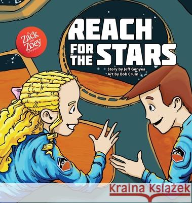 Reach for the Stars: A Zack and Zoey Adventure Jeff Gonyea, Bob Crum 9780998809922 Zack and Zoey Adventures, LLC - książka