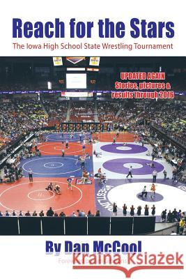 Reach for the Stars: The Iowa High School State Wrestling Tournament Daniel McCool 9781496961716 Authorhouse - książka