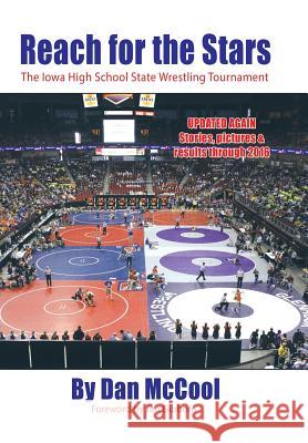 Reach for the Stars: The Iowa High School State Wrestling Tournament Daniel McCool 9781496961808 Authorhouse - książka