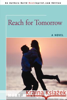 Reach for Tomorrow Mary Haskell Curtis 9780595398522 Backinprint.com - książka