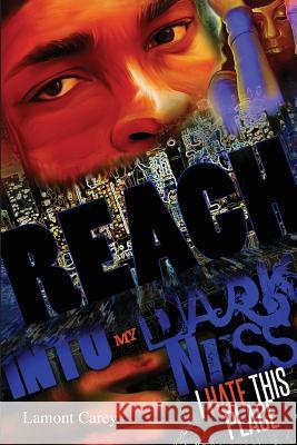 Reach Into My Darkness Lamont Carey, Valerie White, Melanee Woodard 9780981620022 Lacarey Entertainment, LLC - książka