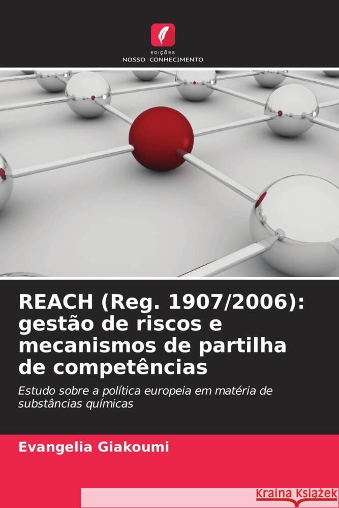 REACH (Reg. 1907/2006): gestão de riscos e mecanismos de partilha de competências Giakoumi, Evangelia 9786208308162 Edições Nosso Conhecimento - książka