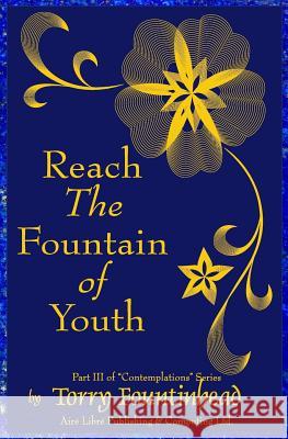 Reach The Fountain of Youth Fountinhead, Torry 9780980896428 Aire Libre Publishing & Computing Ltd. - książka