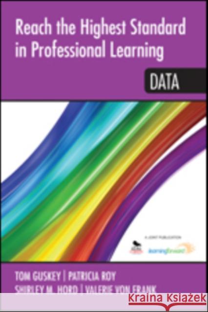 Reach the Highest Standard in Professional Learning: Data Shirley M. Hord Patricia A. Roy 9781452291772 Corwin Publishers - książka