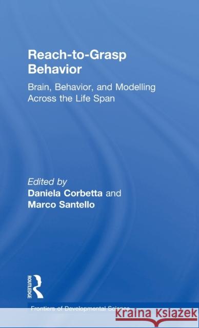 Reach-To-Grasp Behavior: Brain, Behavior, and Modelling Across the Life Span Daniela Corbetta Marco Santello 9781138683211 Routledge - książka