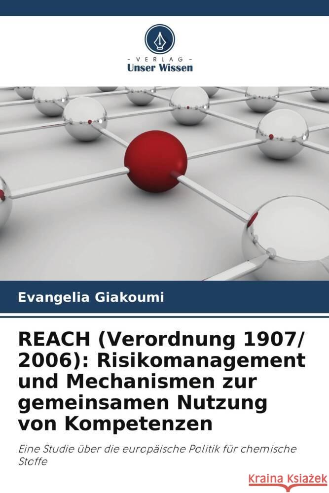 REACH (Verordnung 1907/ 2006): Risikomanagement und Mechanismen zur gemeinsamen Nutzung von Kompetenzen Giakoumi, Evangelia 9786208308223 Verlag Unser Wissen - książka