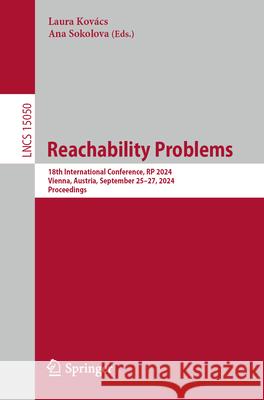 Reachability Problems: 18th International Conference, Rp 2024, Vienna, Austria, September 25-27, 2024, Proceedings Laura Kov?cs Ana Sokolova 9783031726200 Springer - książka