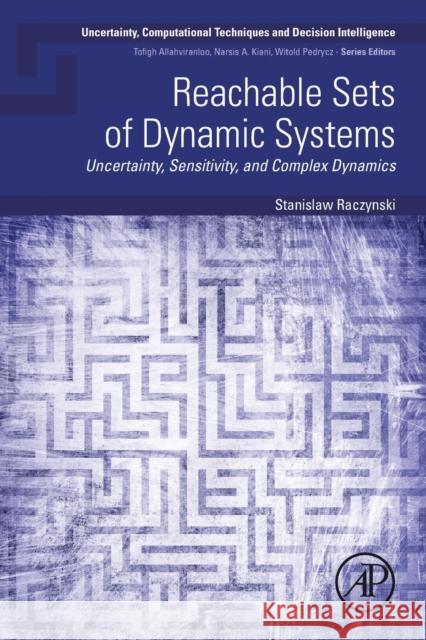 Reachable Sets of Dynamic Systems: Uncertainty, Sensitivity, and Complex Dynamics Stanislaw Raczynski 9780443133848 Academic Press - książka