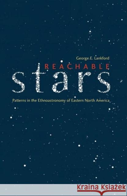 Reachable Stars: Patterns in the Ethnoastronomy of Eastern North America Lankford, George E. 9780817354282 University of Alabama Press - książka