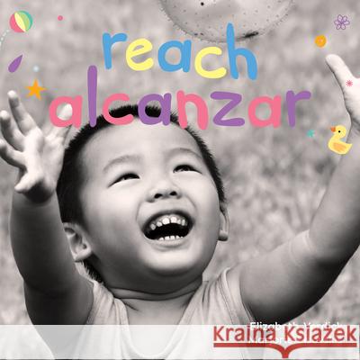 Reach/Alcanzar: A Board Book about Curiosity/Un Libro de Cartón Sobre La Curiosidad Verdick, Elizabeth 9781631985584 Free Spirit Publishing - książka