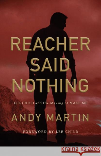 Reacher Said Nothing: Lee Child and the Making of Make Me Martin, Andy 9781509540846 Polity Press - książka