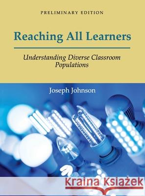 Reaching All Learners: Understanding Diverse Classroom Populations Joseph Johnson 9781793542298 Cognella Academic Publishing - książka