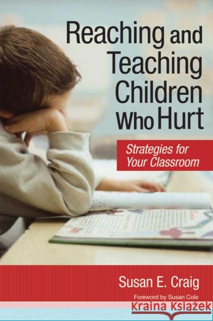 Reaching and Teaching Children Who Hurt: Strategies for Your Classroom Craig, Susan 9781557669742 Brookes Publishing Company - książka