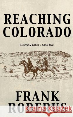 Reaching Colorado Frank Roderus 9781641192903 Wolfpack Publishing - książka