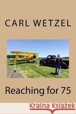 Reaching for 75 Mr Carl Wetzel 9781547046614 Createspace Independent Publishing Platform - książka