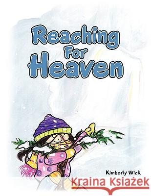 Reaching for Heaven Wick, Kimberly 9781438922683 Authorhouse - książka