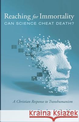 Reaching for Immortality: Can Science Cheat Death? Sandra J. Godde Graham Joseph Hill 9781666736748 Wipf & Stock Publishers - książka