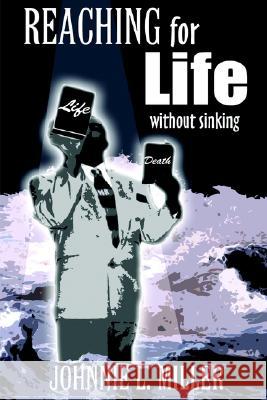 Reaching for Life without Sinking Johnnie L. Miller 9781414028743 AuthorHouse - książka