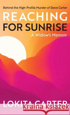 Reaching for Sunrise: A Widow's Memoir Lokita Carter 9780975551165 Lokita Carter - książka