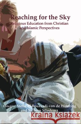 Reaching for the Sky: Religious Education from Christian and Islamic Perspectives Stella E Siebren Miedema 9789042034792 Rodopi - książka