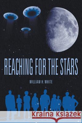 Reaching for the Stars William H. White 9781681815688 Strategic Book Publishing & Rights Agency, LL - książka