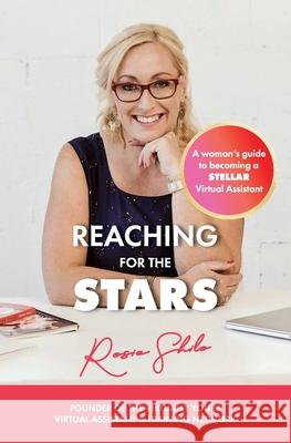 Reaching for the Stars: A woman's guide to becoming a Stellar Virtual Assistant Shilo, Rosie 9780646992655 Not Avail - książka