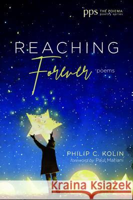 Reaching Forever Philip C. Kolin Paul Mariani 9781532659935 Cascade Books - książka