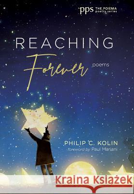 Reaching Forever Philip C Kolin, Paul Mariani 9781532659942 Cascade Books - książka