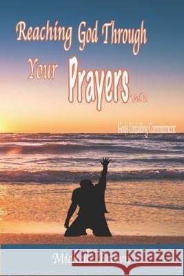 Reaching God Through Your PRAYERS Vol.1: Gods Unfailing Commitment Terry L., Sr. Ware Michelle Brown 9780578896366 Michelle Brown - książka