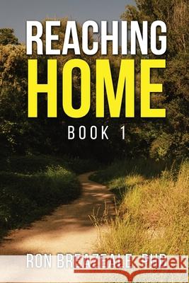 Reaching Home: Book I Ron Breazeale 9781962142946 Dr. Ron Breazeale - książka