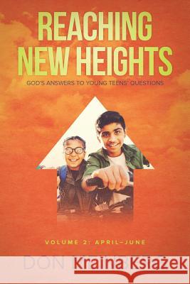 Reaching New Heights: God's Answers to Young Teens' Questions Volume 2: April-June Don Meinberg 9781632962508 Lucid Books - książka